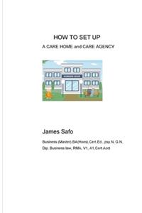 HOW TO SET UP A CARE HOME and CARE AGENCY