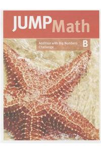 Jump Math Addition with Big Numbers Challenge, Level B