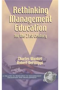 Rethinking Management Education for the 21st Century (Hc)