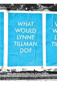 What Would Lynne Tillman Do?