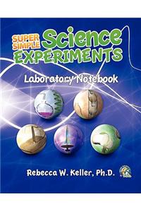 Super Simple Science Experiments: Laboratory Notebook