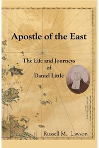 Apostle of the East: The Life and Journeys of Daniel Little