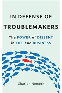 In Defense of Troublemakers