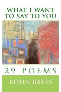 what i want to say to you