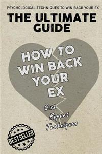 Ultimate Guide - How To Win Back Your Ex