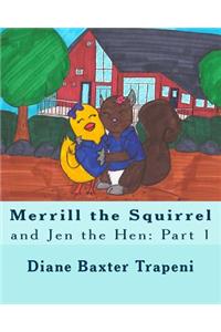 Merrill the Squirrel and Jen the Hen