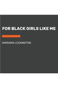 For Black Girls Like Me