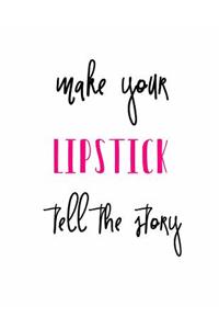 Make Your Lipstick Tell the Story
