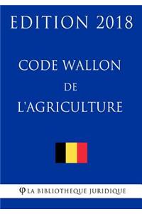 Code Wallon de l'Agriculture - Edition 2018