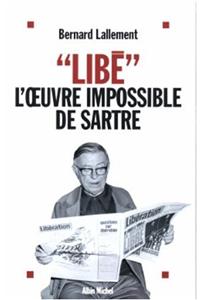 Libe, L'o Euvre Impossible de Sartre