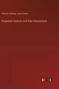 Huguenot Guérins and their Descendant