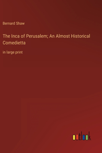 Inca of Perusalem; An Almost Historical Comedietta