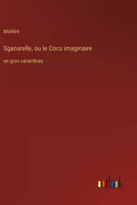 Sganarelle, ou le Cocu imaginaire