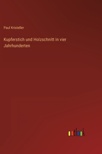 Kupferstich und Holzschnitt in vier Jahrhunderten