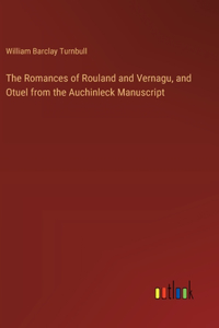 The Romances of Rouland and Vernagu, and Otuel from the Auchinleck Manuscript