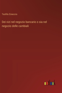 Dei vizi nel negozio bancario o sia nel negozio delle cambiali