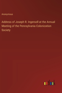 Address of Joseph R. Ingersoll at the Annual Meeting of the Pennsylvania Colonization Society