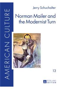 Norman Mailer and the Modernist Turn