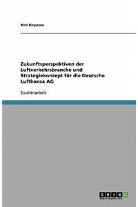 Zukunftsperspektiven der Luftverkehrsbranche und Strategiekonzept für die Deutsche Lufthansa AG