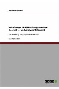 Reliefkarten im fächerübergreifenden Geometrie- und Analysis-Unterricht