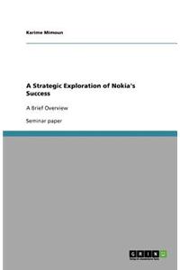 A Strategic Exploration of Nokia's Success