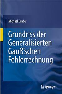 Grundriss Der Generalisierten Gauß'schen Fehlerrechnung