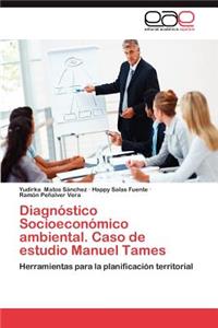 Diagnostico Socioeconomico Ambiental. Caso de Estudio Manuel Tames