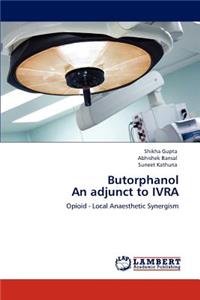 Butorphanol An adjunct to IVRA