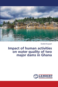 Impact of human activities on water quality of two major dams in Ghana