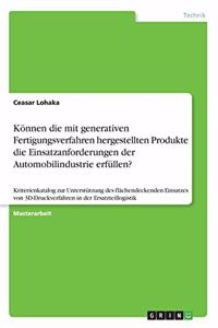 Können die mit generativen Fertigungsverfahren hergestellten Produkte die Einsatzanforderungen der Automobilindustrie erfüllen?