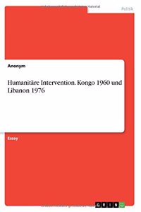 Humanitäre Intervention. Kongo 1960 und Libanon 1976