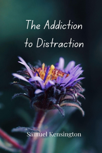 The Addiction to Distraction