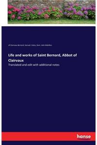 Life and works of Saint Bernard, Abbot of Clairvaux