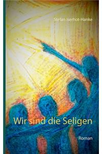 Wir sind die Seligen