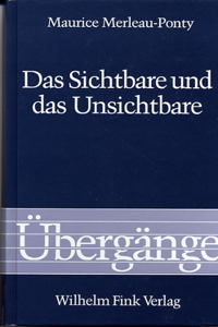 Das Sichtbare und das Unsichtbare. Gefolgt von Arbeitsnotizen.
