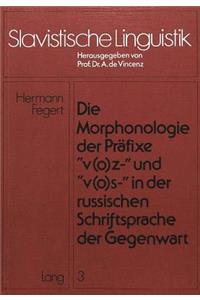 Die Morphonologie Der Praefixe «V(o)Z-» Und «V(o)S-» in Der Russischen Schriftsprache Der Gegenwart