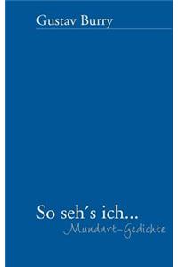 So Seh's Ich (Mundart Gedichte)