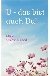 U - das bist auch Du!
