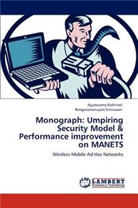 Monograph: Umpiring Security Model & Performance Improvement on Manets