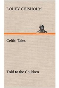 Celtic Tales, Told to the Children