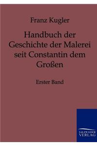 Handbuch der Geschichte der Malerei seit Constantin dem Großen