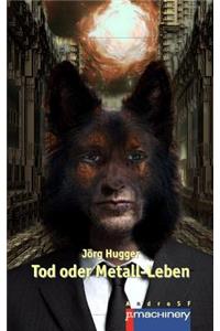Tod oder Metall-Leben