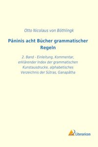 Pâninis acht Bücher grammatischer Regeln