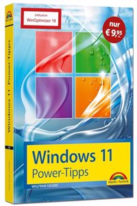Windows 11 Power Tipps - Sonderausgabe inkl. WinOptimizer 19 Vollversion - Das Maxibuch: Optimierung, Troubleshooting Insider Tipps fur Windows 11: Fur Einsteiger, Fortgeschrittene und Profis geeignet