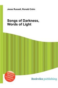 Songs of Darkness, Words of Light