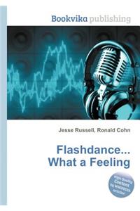Flashdance... What a Feeling