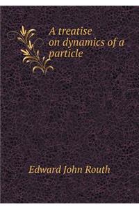 A Treatise on Dynamics of a Particle