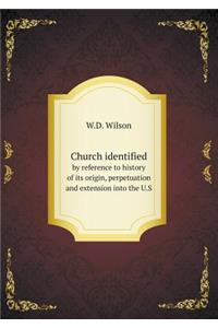 Church Identified by Reference to History of Its Origin, Perpetuation and Extension Into the U.S