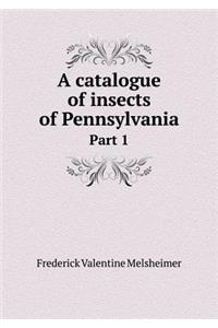A Catalogue of Insects of Pennsylvania Part 1