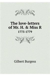 The Love-Letters of Mr. H. & Miss R 1775-1779